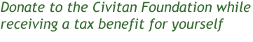Donate to the Civitan Foundation while receiving a tax benefit for yourself